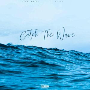 Dengarkan lagu Catch The Wave (feat. Blue) (Explicit) nyanyian Zgf Boat dengan lirik