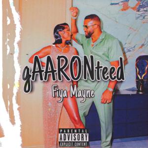 Listen to gAARONteed (Explicit) song with lyrics from Fiya Mayne