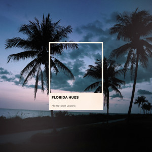 Hometown Losers的專輯Florida Hues