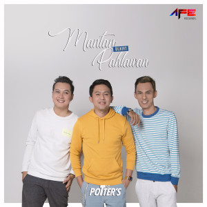 Dengarkan lagu Mantan Bukan Pahlawan nyanyian The Potter's dengan lirik