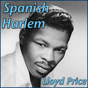 ดาวน์โหลดและฟังเพลง Spanish Harlem พร้อมเนื้อเพลงจาก Lloyd Price