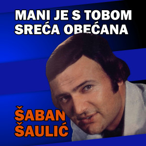 อัลบัม Meni je s tobom sreca obecana ศิลปิน Saban Saulic