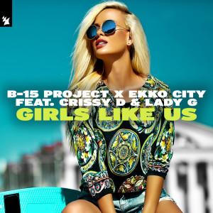 收听B-15 Project的Girls Like Us (Extended Mix)歌词歌曲