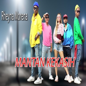 收听Rheyna Morena的Mantan Kekasih歌词歌曲