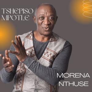 ดาวน์โหลดและฟังเพลง Morena Nthuse พร้อมเนื้อเพลงจาก Tshepiso Mpotle