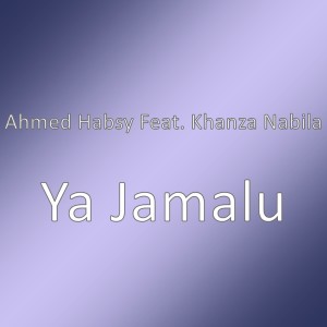 Ya Jamalu dari Ahmed Habsy