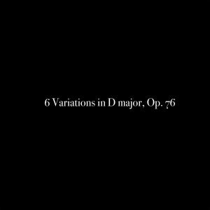 收听Al Goranski的6 Variations in D major, Op. 76: 7. Variation 6歌词歌曲