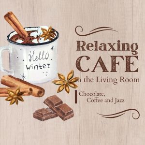 Relaxing Cafe in the Living Room - Chocolate, Coffee and Jazz