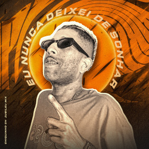 Chiquinho CH的專輯Eu Nunca Deixei de Sonhar