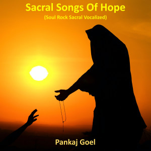 Album Sacral Songs of Hope (Soul Rock Sacral Vocalized) oleh Pankaj Goel