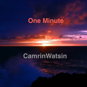 收听CamrinWatsin的One Minute歌词歌曲