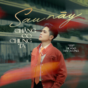 Listen to Sau Này Chẳng Có Chúng Ta (Video Edit) (Explicit) song with lyrics from Hoàng Hải Dương