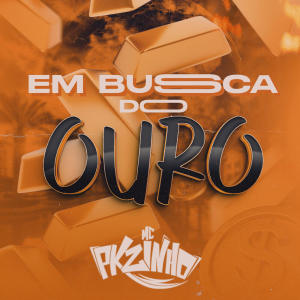 Listen to EM BUSCA DO OURO (Explicit) song with lyrics from MC Pkzinho