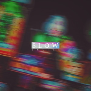 Dengarkan lagu Slow (Explicit) nyanyian AyLien dengan lirik