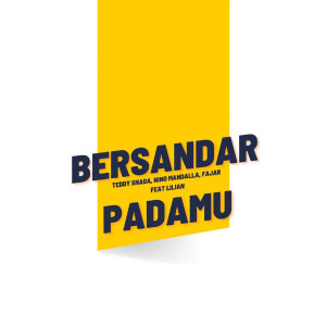 ดาวน์โหลดและฟังเพลง Bersandar PadaMu พร้อมเนื้อเพลงจาก Teddy Snada