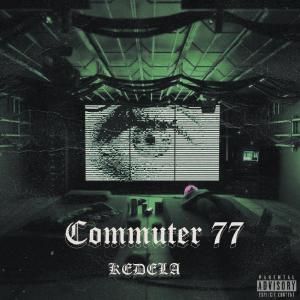 KEDELA的專輯COMMUTER 77 (Explicit)