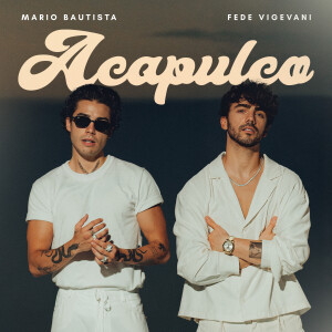 อัลบัม Acapulco (feat. Fede Vigevani) ศิลปิน Mario Bautista