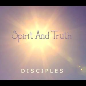 Album Spirit and Truth from Disciples