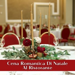 Cena Romantica Di Natale Al Ristorante dari Various  Artists