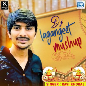 Listen to DJ Lagangeet Mushup song with lyrics from Ravi Khoraj