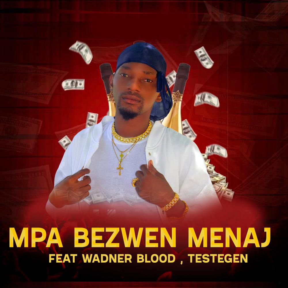Mpa Bezwen Menaj (feat. Wadner Blood & Testegen) (Explicit)