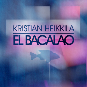 Kristian Heikkila的專輯El Bacalao - EP