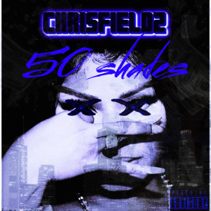 ดาวน์โหลดและฟังเพลง 50 shades (Explicit) พร้อมเนื้อเพลงจาก Chris Fieldz