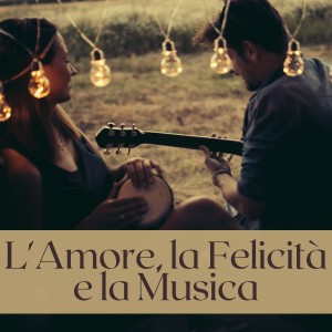 Album L'amore, La Felicità E La Musica from Various