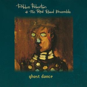 ดาวน์โหลดและฟังเพลง Ghost Dance พร้อมเนื้อเพลงจาก Robbie Robertson