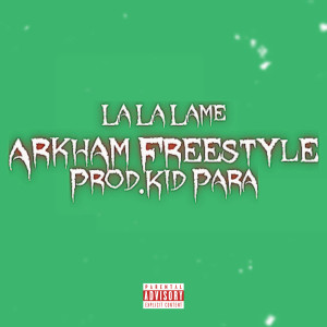 Listen to Arkham (Freestyle) (Explicit) song with lyrics from La La Lame