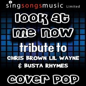 Cover Pop的專輯Look At Me Now (Tribute to Chris Brown, Lil Wayne & Busta Rhymes)