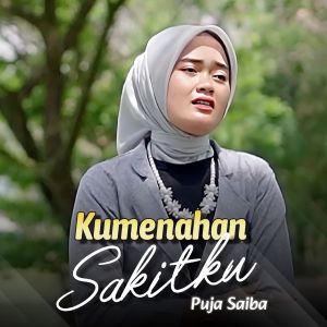 Listen to Kumenahan Sakitku song with lyrics from Puja Saiba