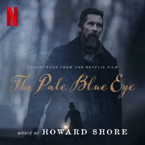Album The Pale Blue Eye (Soundtrack from the Netflix Film) from Howard Shore