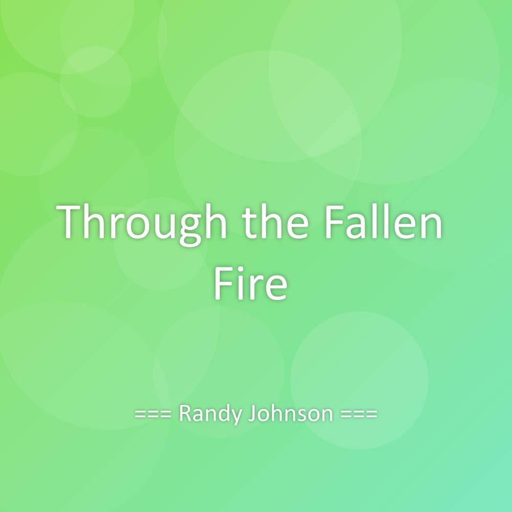 Through the Fallen Fire