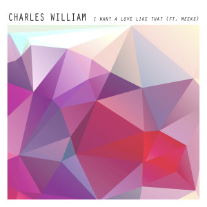 收聽Charles William的I Want A Love Like That歌詞歌曲