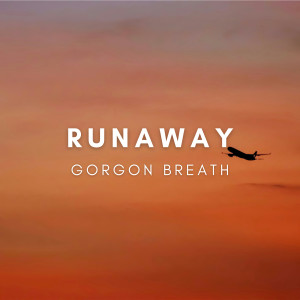 收聽Gorgon Breath的Runaway歌詞歌曲