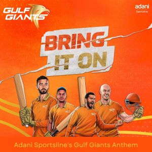 Bring it On! (Adani Sportsline's Gulf Giants Anthem)