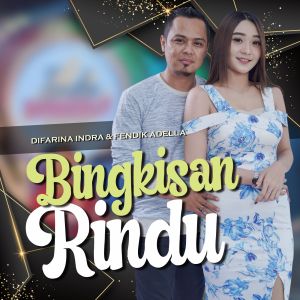 Dengarkan Bingkisan Rindu (Koplo Version) lagu dari Difarina Indra dengan lirik