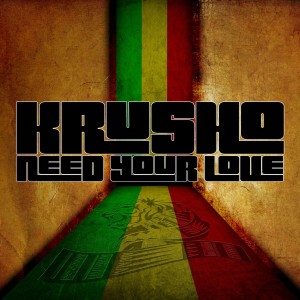 ดาวน์โหลดและฟังเพลง Need Your Love พร้อมเนื้อเพลงจาก Krusho