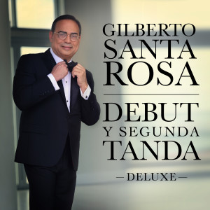 Gilberto Santa Rosa的专辑Debut y Segunda Tanda (Deluxe)