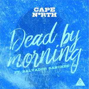 ดาวน์โหลดและฟังเพลง Dead by Morning พร้อมเนื้อเพลงจาก CAPE:North