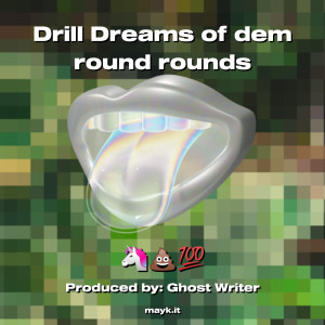 Album Drill Dreams of dem round rounds (Explicit) from UNICORN