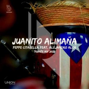 收聽Peppe Citarella的Juanito Alimaña (Tribute Mix 2022)歌詞歌曲