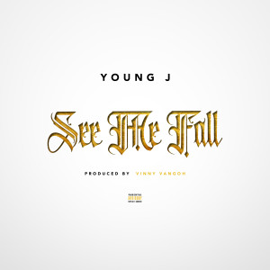 收聽Young J的See Me Fall (Explicit)歌詞歌曲