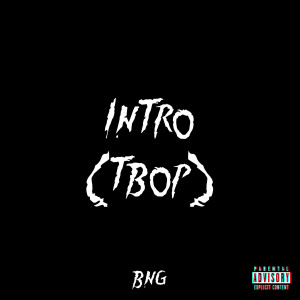 Listen to Intro (TBOP) (Explicit) song with lyrics from BNG