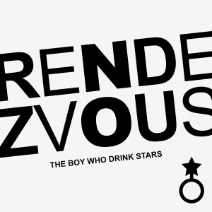 The Boy Who Drink Stars的專輯Rendezvous