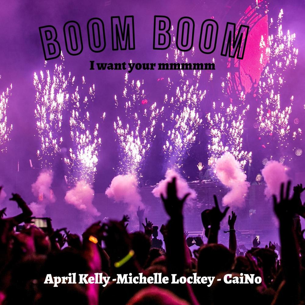 Boom Boom (feat. April Kelly & CaiNo) (I want your mmmmm)