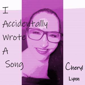 อัลบัม I Accidentally Wrote A Song ศิลปิน Cheryl Lynn