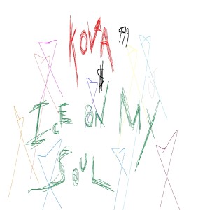 Listen to ICE ON MY SOUL (Explicit) song with lyrics from Kova