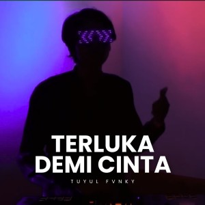อัลบัม Terluka Demi Cinta ศิลปิน Tuyul Fvnky
